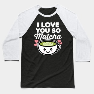 I Love You So Matcha Tea Coffee Lover Hearts Valentine's Day Baseball T-Shirt